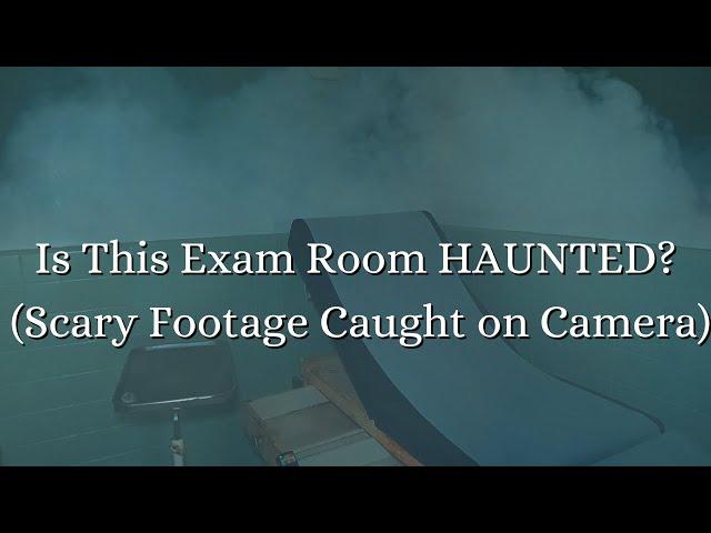 Is This Exam Room Haunted?