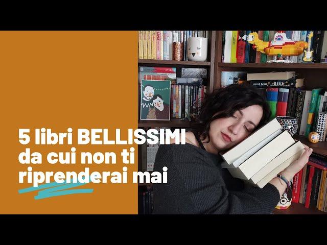 5 libri BELLISSIMI dai quali non ti riprenderai mai più!