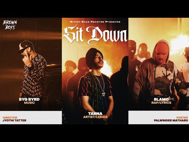 SIT DOWN (FULL VIDEO) | Tarna | Blamo | Byg Byrd | Jyothi Tatter |@BrownBoysForever