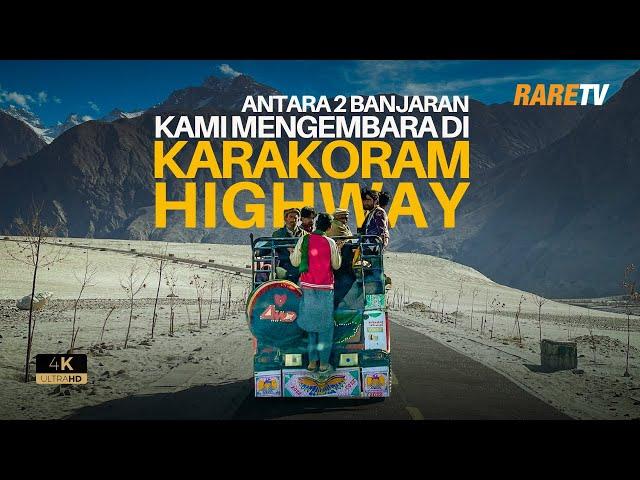 Antara laluan tercantik di dunia, Karakoram Highway! - Travelog Pakistan Ep 3