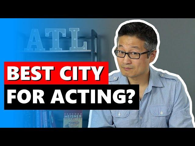 What's the Best Place to Live to Pursue an Acting Career?