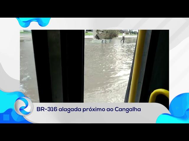 Roma News | BR-316 alagada próximo ao Cangalha