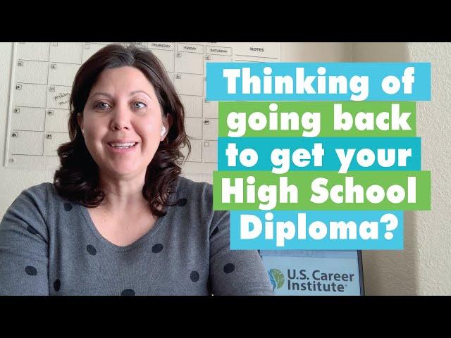 Thinking of going back to school to get your High School Diploma?