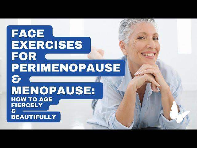 Face Exercises: How to Age Fiercely in Menopause with Sadie Nardini