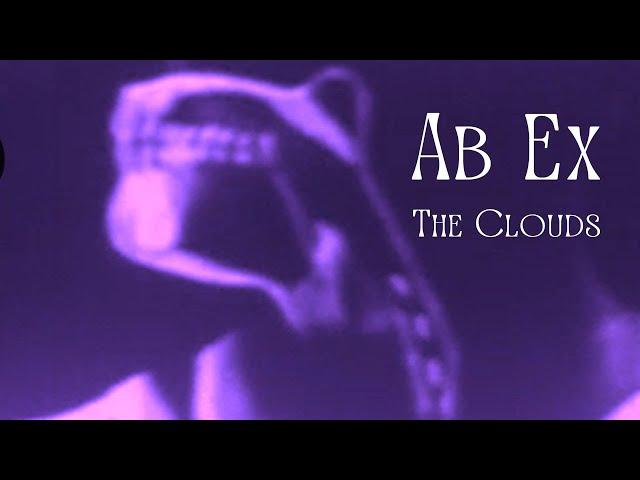 Ab Ex - The Clouds (Official Music Video)