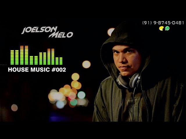 HOUSE MUSIC #2  ( DJ JOELSON MELO )