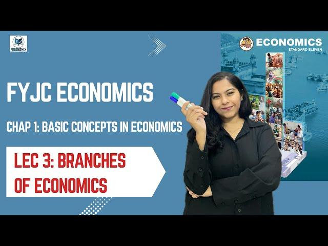 Class 11 Chap 1: Lec 3 Basic concepts in Economics, Branches of Economics - English