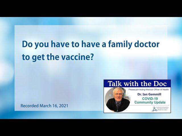 Do you have to have a family doctor to get the vaccine?