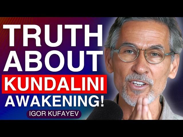 The HIDDEN DANGERS of KUNDALINI Awakenings! Igor Kufayev 'Trika' Shaivism Tantra Expert REVEALS ALL!