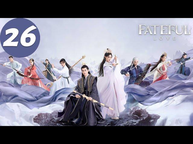 ENG SUB | Fateful Love | EP26 | 流光引 | Zhang Han, Zhu Xudan