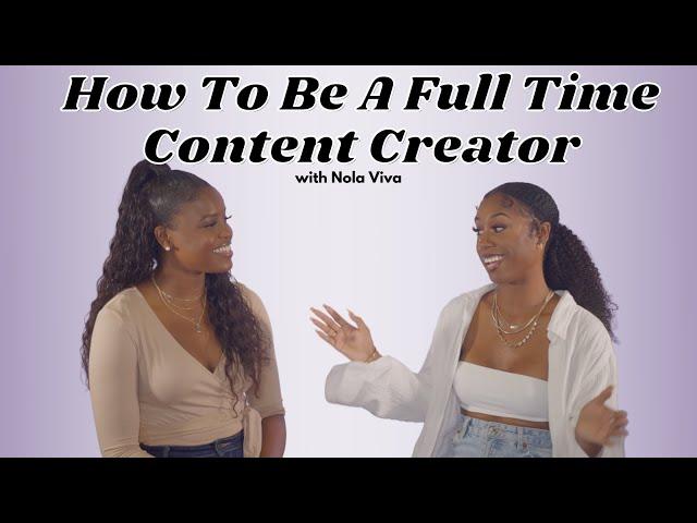 How To Become A Full Time Content Creator | Nola Viva