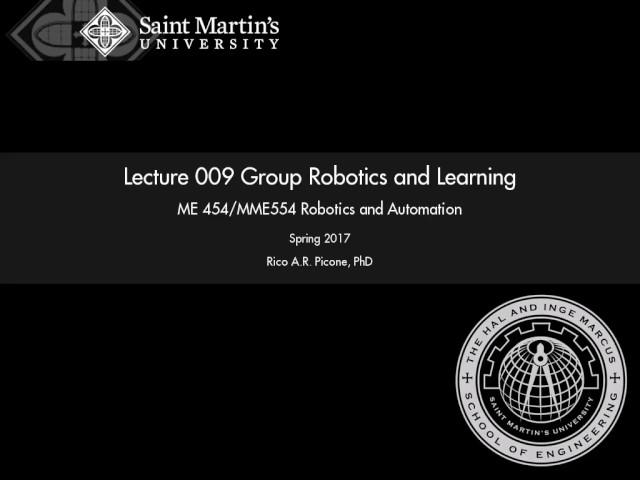 Robotics and Automation: Lecture 009 Group Robotics and Learning.