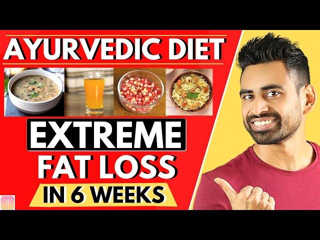 Ayurvedic Diet Plan for Extreme Fat Loss (Healthy & Effective)