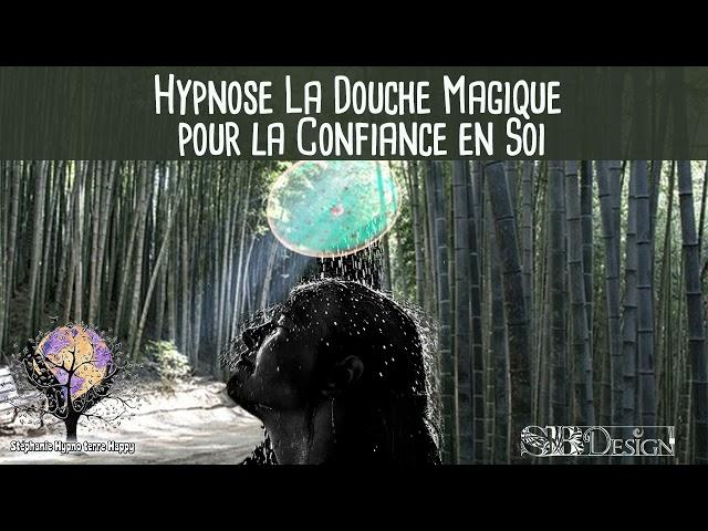 Douche Magique : Hypnose pour Renforcer la Confiance en Soi