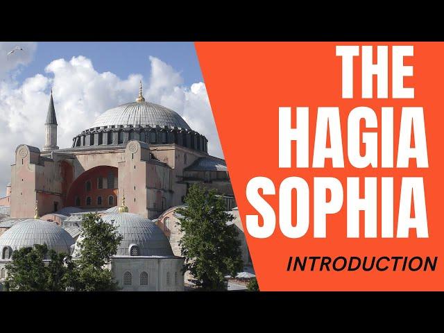 The Hagia Sophia. Part 1 - An Introduction