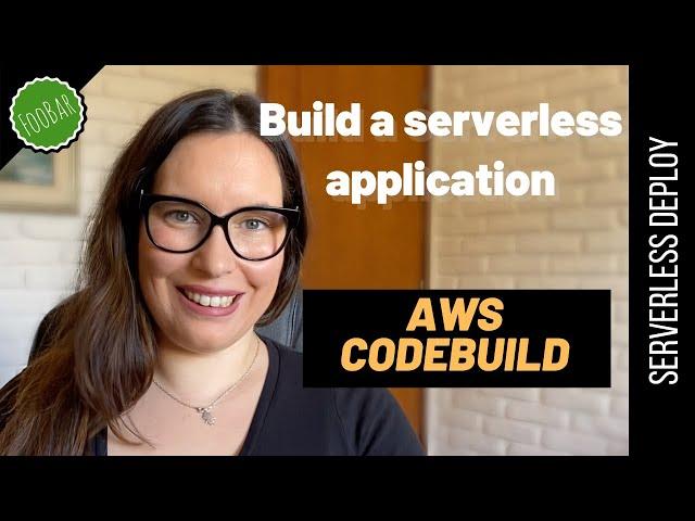 BUILDING AND TESTING A PRODUCTION READY SERVERLESS APP - with AWS CodeBuild