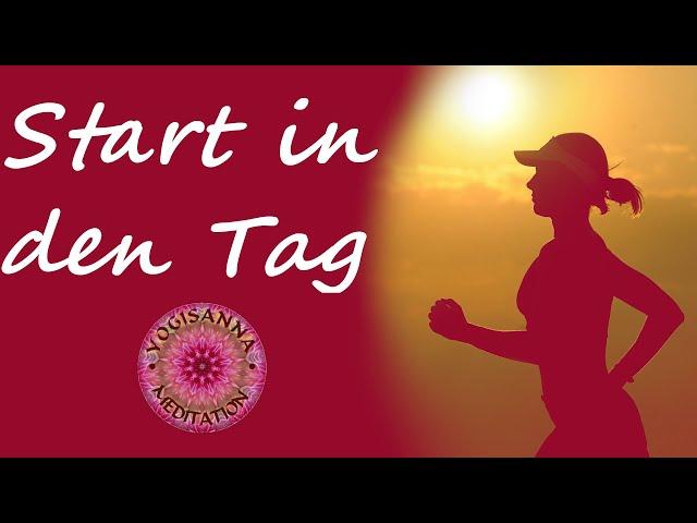 Start in den Tag  - Meditation -  positive Vorsätze - Affirmationen - Motivation - Guten Morgen