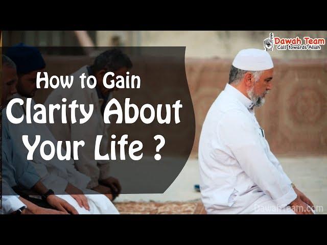 How to Gain Clarity About Your Life ? ᴴᴰ ┇ Dawah Team