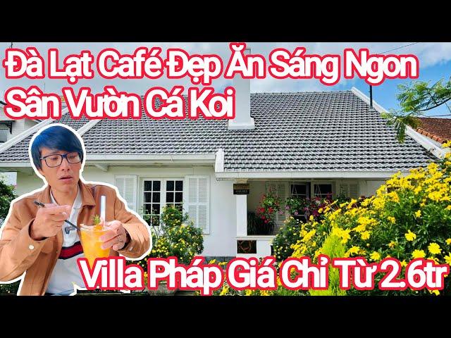 Đà Lạt Roy Café Đẹp Ăn Sáng Ngon, Villa Pháp Giá Chỉ Từ 2Tr