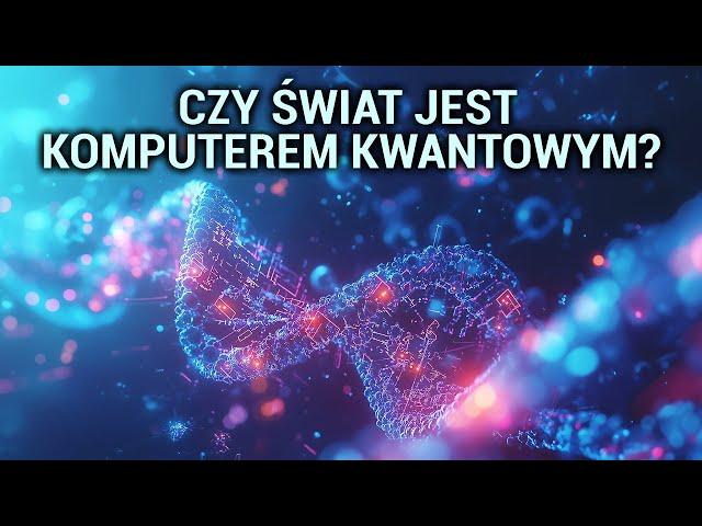 Czy świat to komputer (kwantowy)?