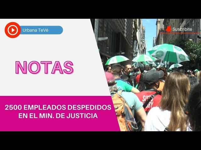 DESPIDEN A 2500 EMPLEADOS DEL MINISTERIO DE JUSTICIA