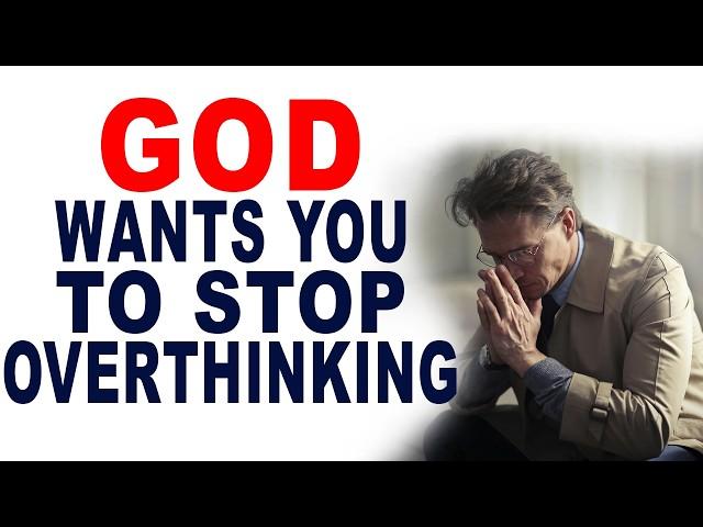 Stop Worrying! God Wants You to Stop Overthinking and Trust in His Plan (Christian Motivation)