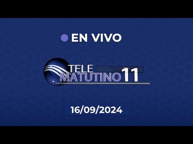 #EnVivo / Telematutino 11 / 17/09/2024