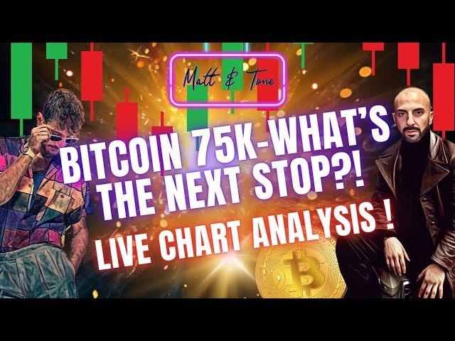 BITCOIN 75K!! WHAT'S THE NEXT STOP?!-LIVE CHART ANALYSIS!