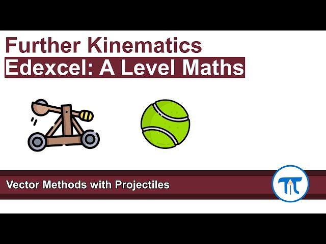 A Level Maths | Applied - Year 2 | Vector Methods with Projectiles