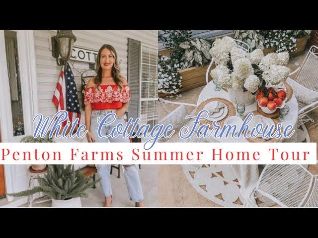 WHITE COTTAGE FARMHOUSE | SUMMER HOME TOUR | PENTON FARMS