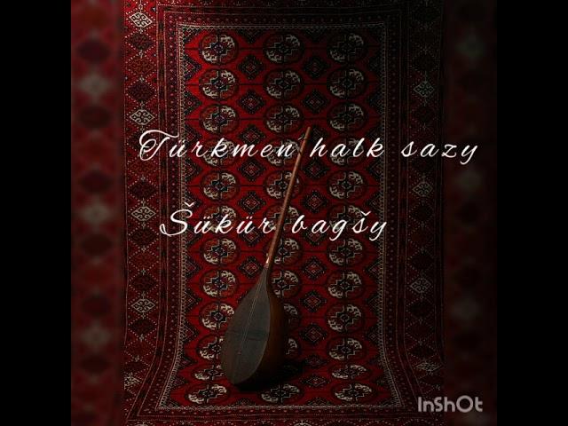 Shukur bagshy turkmen halk sazy mp3