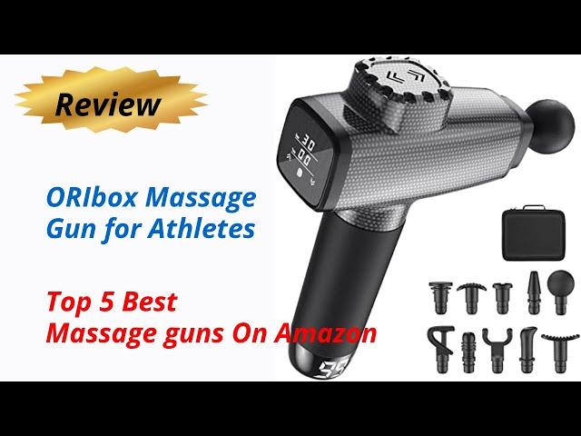 Review ORIbox Massage Gun for Athletes - Top 5 Best Massage guns On Amazon 2024