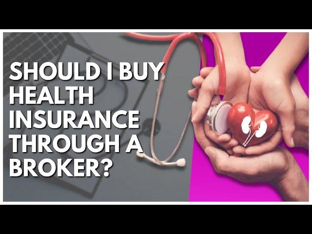 Should I Buy Health Insurance Through A Broker?