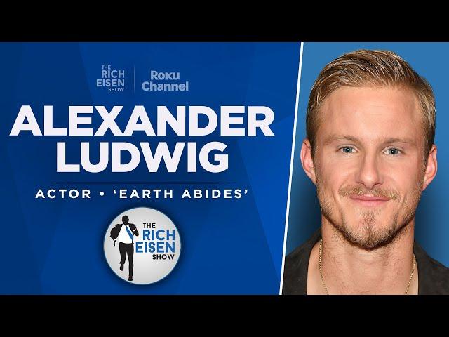 Actor Alexander Ludwig Talks ‘Earth Abides,’ ‘Hunger Games’ and & More w Rich Eisen | Full Interview