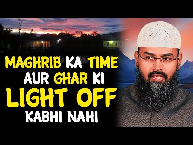 Maghrib Ka Time Aur Ghar Ki Light Off - Kabhi Nahi By Adv. Faiz Syed