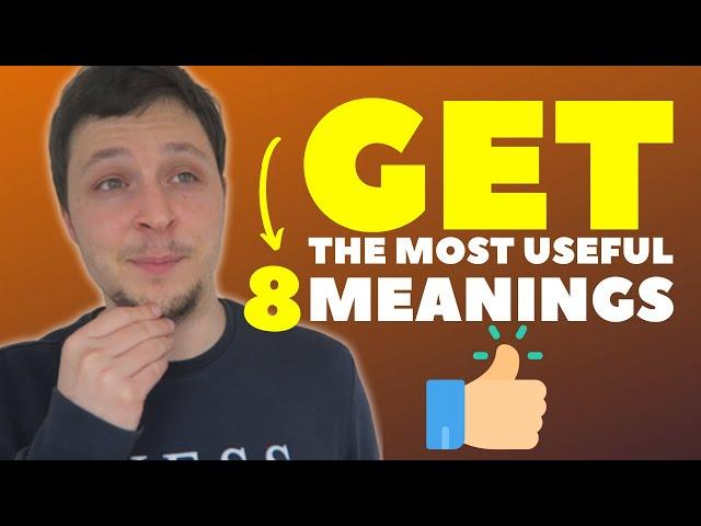 GET: The 8 Most Useful Meanings!