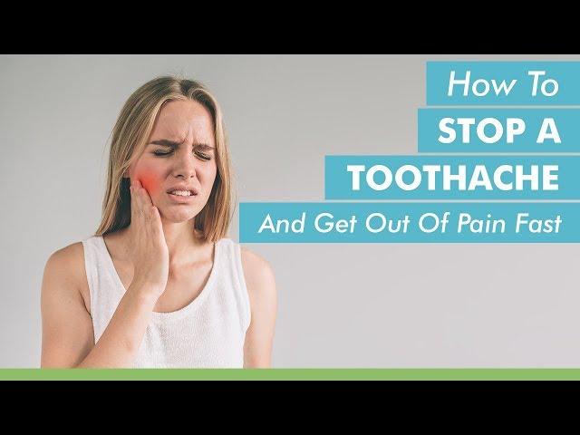 How To Stop A Toothache And Get Out Of Pain Fast