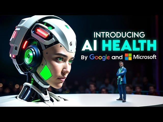 Google & Microsoft Unveil New Futuristic AI Health Systems!