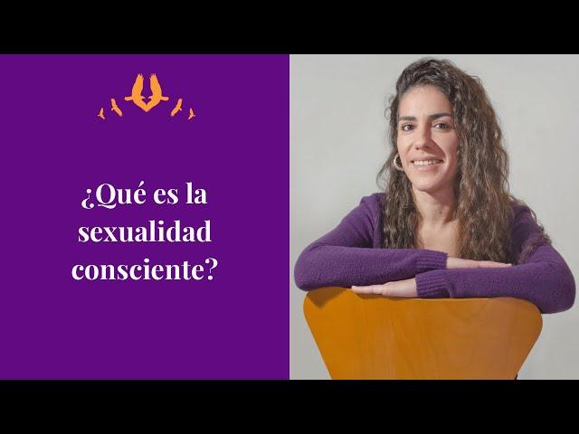 Qué es la sexualidad consciente