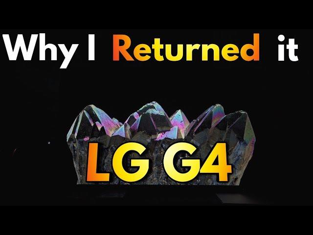 Why I Returned The LG G4