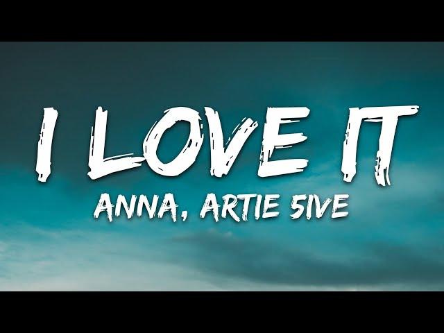 ANNA, Artie 5ive -  I LOVE IT (Testo/Lyrics)