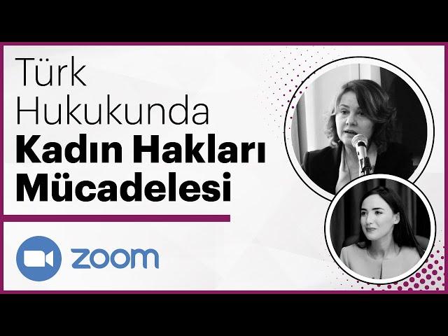 Türk Hukukunda Kadın Hakları Mücadelesi | Zoom Etkinliği | Av. Süreyya Turan