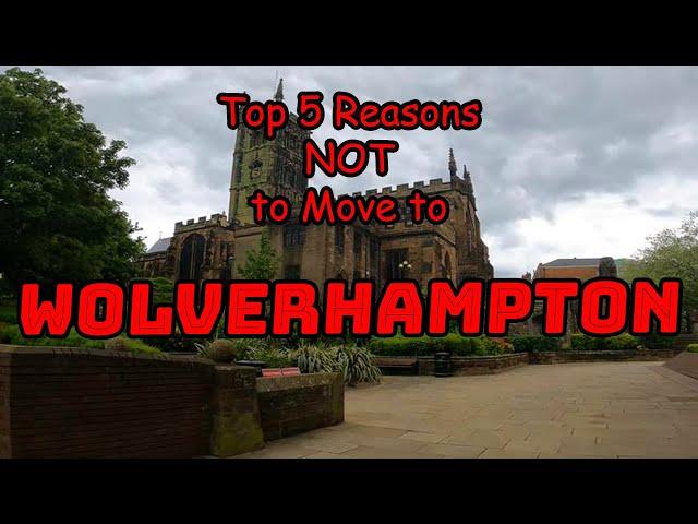 Top 5 Reasons NOT to Move to Wolverhampton