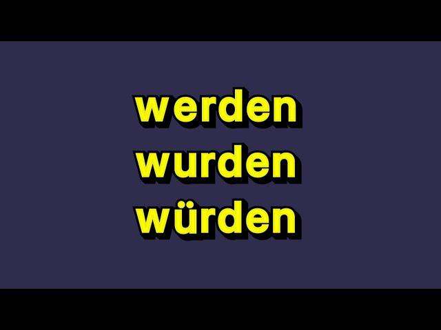 werden, wurden, würden  в немецком