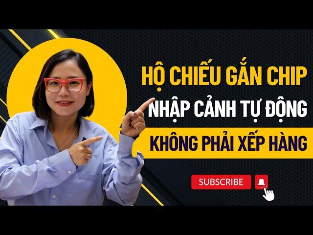 Nhập cảnh Việt Nam tự động dùng Autogate - Sử dụng hộ chiếu gắn chip không phải xếp hàng