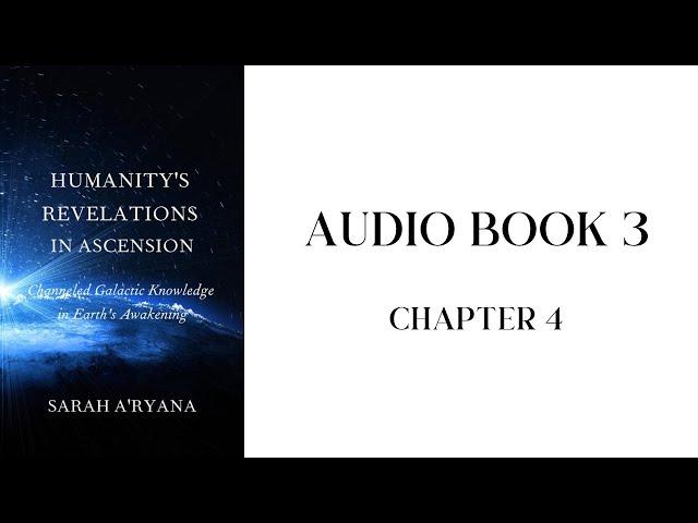 Humanity’s Revelations in Ascension || Audiobook 3 || Chapter 4