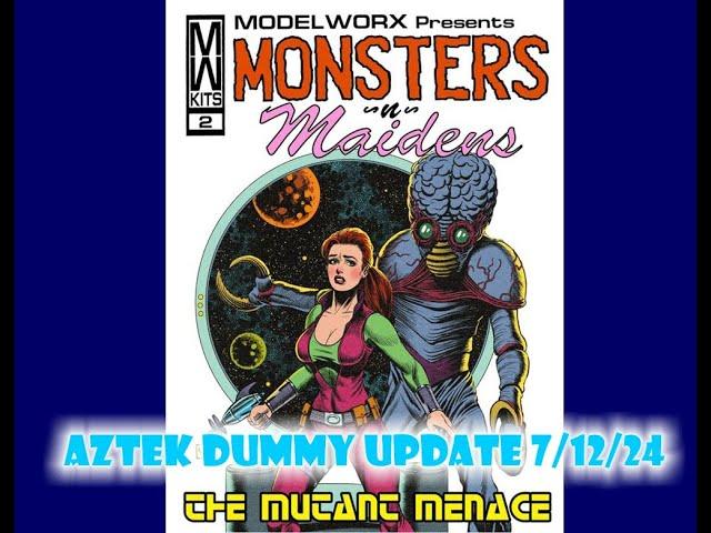 Aztek Dummy Update 7/12/24 - Modelworx Mutant Menace - Part 1