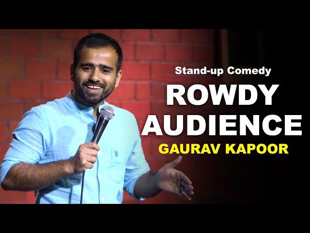 ROWDY AUDIENCE | GAURAV KAPOOR | Stand Up Comedy | Audience Interaction