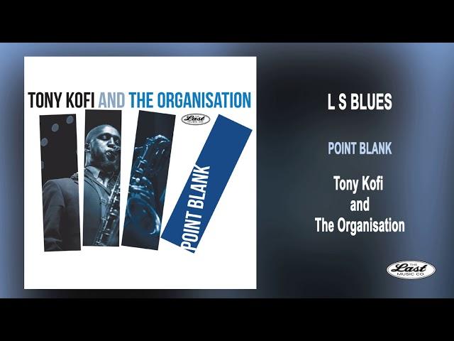 Tony Kofi and The Organisation ~ POINT BLANK - L S Blues