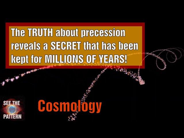 The REAL TRUTH about precession reveals a SECRET that has been kept for MILLIONS OF YEARS!